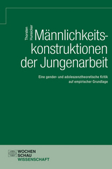 M&auml;nnlichkeitskonstruktionen der Jungenarbeit - Thorsten Hunsicker