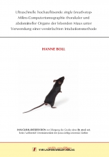 Ultraschnelle hochaufl&ouml;sende single breath-stop-Mikro-Computertomographie thorakaler und abdomineller Organe der lebenden Maus unter Verwendung einer vereinfachten Intubationsmethode - Hanne Boll