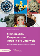 Steinezauber, Kaugummis und T&uuml;ren in die Unterwelt - Dagmar Arzenbacher