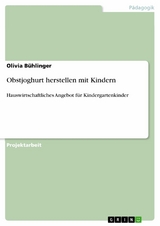 Obstjoghurt herstellen mit Kindern - Olivia B&uuml;hlinger