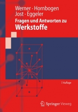 Fragen und Antworten zu Werkstoffe - Ewald Werner, Erhard Hornbogen, Norbert Jost, Gunther Eggeler