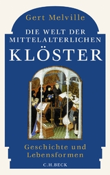 Die Welt der mittelalterlichen Kl&ouml;ster - Gert Melville
