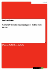 Warum Umweltschutz ein gutes politisches Ziel ist - Patrick Linker