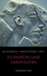 Echnaton und Zarathustra - 
