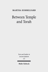 Between Temple and Torah - Martha Himmelfarb