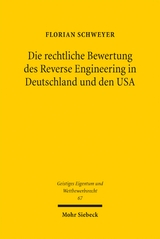 Die rechtliche Bewertung des Reverse Engineering in Deutschland und den USA - Florian Schweyer