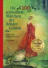 Die 100 sch&ouml;nsten M&auml;rchen der Br&uuml;der Grimm - Jacob Grimm, Wilhelm Grimm