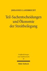 Teil-Sachentscheidungen und &Ouml;konomie der Streitbeilegung - Johannes Landbrecht