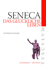 Das gl&uuml;ckliche Leben / De vita beata -  Seneca