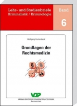 Grundlagen der Rechtsmedizin - Wolfgang Huckenbeck