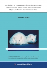 Morphologische Ver&auml;nderungen der Kardiomyozyten, der Kapillaren und der Innervation bei ern&auml;hrungsbedingter Hyper- und Atrophie des Herzens der Maus - Carina Gruber