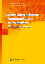 Interne Unternehmenskommunikation in resilienten Organisationen - Ulrike Buchholz, Susanne Knorre