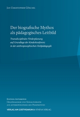 Der biografische Mythos als p&auml;dagogisches Leitbild - Jan Christopher G&ouml;schel