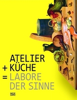 Atelier + K&uuml;che = Labore der Sinne - 