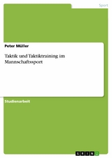 Taktik und Taktiktraining im Mannschaftssport -  Peter M&uuml;ller