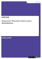 Hypertonie: Pr&auml;vention, Intervention, Rehabilitation - Julia Hock