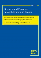 Steuern und Finanzen in Ausbildung und Praxis / Klausurtraining Steuerrecht - Matthias Alber, Harald Blankenhorn, Uwe Grobsh&auml;user, Fritz Lang, G&uuml;nter Maus, Ingo Mutschler, Rolf-R&uuml;diger Radeisen, Carola Ratjen, Silke Sager, Thomas Scheel