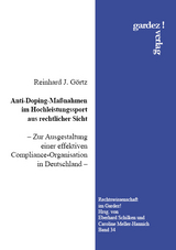 Anti-Doping-Ma&szlig;nahmen im Hochleistungssport aus rechtlicher Sicht - Reinhard J. G&ouml;rtz