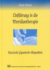 Einf&uuml;hrung in die Meridiantherapie - Den Mei Shudo