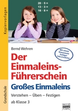 Der Einmaleins-F&uuml;hrerschein - Gro&szlig;es Einmaleins / ab Klasse 3 - Kopiervorlagen - Bernd Wehren