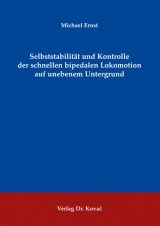 Selbststabilit&auml;t und Kontrolle der schnellen bipedalen Lokomotion auf unebenem Untergrund - Michael Ernst