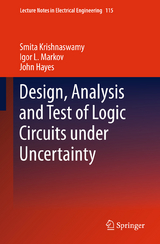Design, Analysis and Test of Logic Circuits Under Uncertainty - Smita Krishnaswamy, Igor L. Markov, John P. Hayes