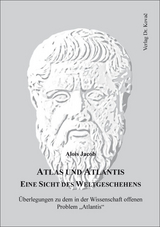 Atlas und Atlantis - Eine Sicht des Weltgeschehens - Alois Jacob