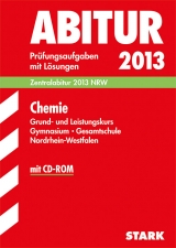 Abitur-Prüfungsaufgaben Gymnasium/Gesamtschule NRW / Chemie Grund- und Leistungskurs Zentralabitur 2013 mit CD-ROM - Borstel, Gregor von; Scheel, Susanne; Schmitz, Frauke; Redaktion