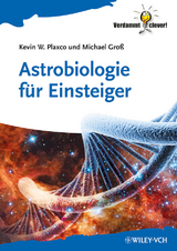 Astrobiologie f&uuml;r Einsteiger - Kevin W. Plaxco, Michael Gro&szlig;