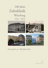 100 Jahre Zahnklinik W&uuml;rzburg 1912-2012 - 