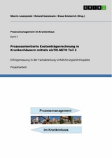 Prozessorientierte  Kostentr&auml;gerrechnung in Krankenh&auml;usern mittels eisTIK.NET&reg; Teil 2 - Marcin Leszczynski, Roland Ganzmann, Klaus Emmerich (Hrsg.)
