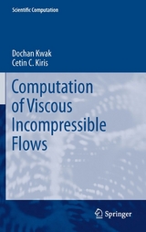 Computation of Viscous Incompressible Flows - Dochan Kwak, Cetin C. Kiris