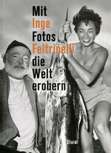 Mit Fotos die Welt erobern - Inge Feltrinelli