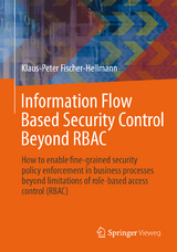 Information Flow Based Security Control Beyond RBAC - Klaus-Peter Fischer-Hellmann