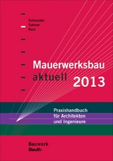 Mauerwerksbau aktuell 2013 - Gerhard Eisele, Immo Feine, H.R. Peters, J&ouml;rg Schmidt-Wottrich