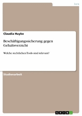 Besch&auml;ftigungssicherung gegen Gehaltsverzicht -  Claudia Huyke