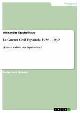 La Guerra Civil Espa&ntilde;ola 1936 - 1939 -  Alexander Stachelhaus