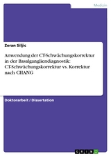 Anwendung der CT-Schw&auml;chungskorrektur in der Basalgangliendiagnostik: CT-Schw&auml;chungskorrektur vs. Korrektur nach CHANG - Zoran Siljic