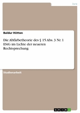 Die Abf&auml;rbetheorie des &sect; 15 Abs. 3 Nr. 1 EStG im Lichte der neueren Rechtsprechung - Baldur H&ouml;tten
