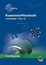 Fachkunde Kunststofftechnik - Hartmut Fritsche, Cornelia Fritsche, J&ouml;rg Kolbinger, Karl-Heinz K&uuml;spert, Gerhard Lindenblatt, Dietmar Morgner, Thomas Paus, Albrecht Schmidt, Frank Schwarze