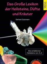 Das Grosse Lexikon der Heilsteine, D&uuml;fte und Kr&auml;uter - Gerhard Gutzmann