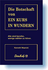 Die Botschaft von Ein Kurs in Wundern - Kenneth Wapnick