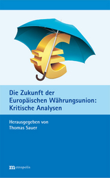 Die Zukunft der Europ&auml;ischen W&auml;hrungsunion - 