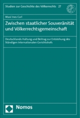 Zwischen staatlicher Souver&auml;nit&auml;t und V&ouml;lkerrechtsgemeinschaft - Maxi Ines Carl
