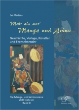 Mehr als 'nur' Manga und Anime: Geschichte, Verlage, K&uuml;nstler und Fernsehsender. Die Manga- und Animeszene stellt sich vor - Band II - Eva Mertens