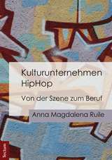 Kulturunternehmen HipHop - Anna Magdalena Ruile