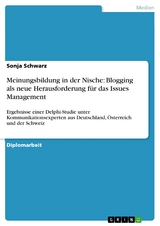 Meinungsbildung in der Nische: Blogging als neue Herausforderung für das Issues Management -  Sonja Schwarz