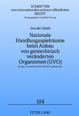 Nationale Handlungsspielr&auml;ume beim Anbau von gentechnisch ver&auml;nderten Organismen (GVO) - Jennifer Satish