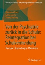 Von der Psychiatrie zur&uuml;ck in die Schule: Reintegration bei Schulvermeidung - Gisela Steins, Pia Anna Weber, Verena Welling