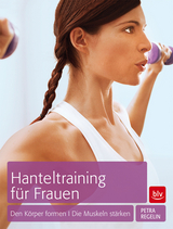 Hanteltraining f&uuml;r Frauen - Petra Regelin